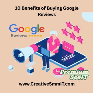 10 Benefits of Buying Google Reviews