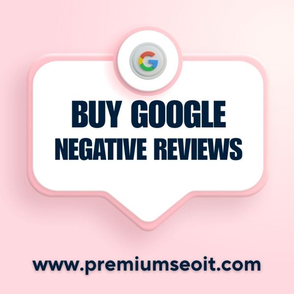 Buy Google Negative Reviews