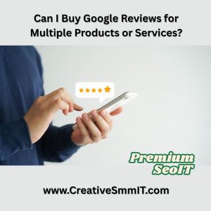 Can I Buy Google Reviews for Multiple Products or Services
