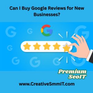 Can I Buy Google Reviews for New Businesses