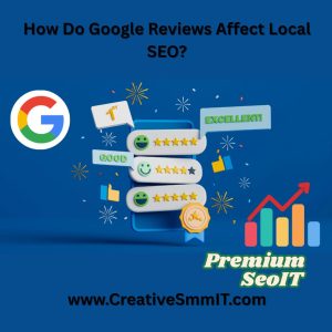 How Do Google Reviews Affect Local SEO